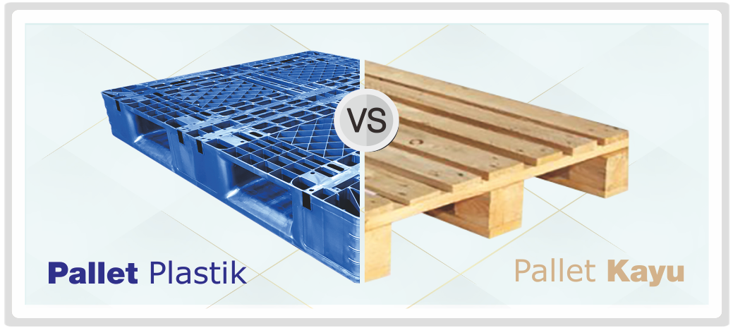 Pallet Plastik vs Palet Kayu. Ketahui Perbedaannya Di Sini!